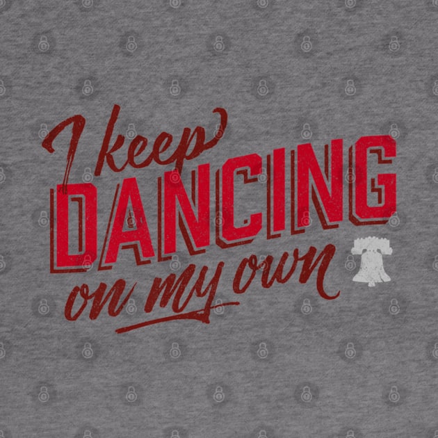 Philly I Keep Dancing On My Own by Jsimo Designs